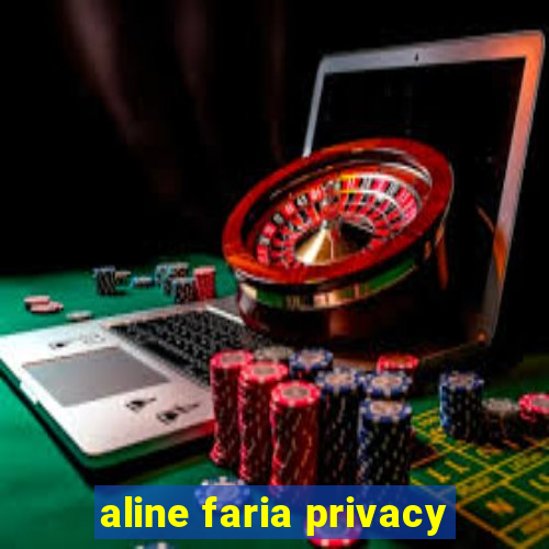 aline faria privacy